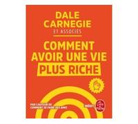 Comment avoir une vie plus riche - Dale Carnegie - Lgf - broché - Guide