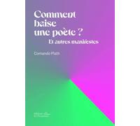 Comment baise une poète ?: Et autres manifestes