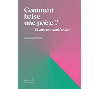 Comment baise une poète ? Et autres manifestes - Comando Plath - Les Prouesses - broché - Essai