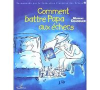 Comment battre Papa aux échecs