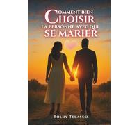 COMMENT BIEN CHOISIR LA PERSONNE AVEC QUI SE MARIER