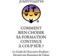 Comment bien choisir sa formation continue à coup sur ? Nicolas JUMPYTOASTY® (Auteur)