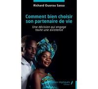 Comment bien choisir son partenaire de vie Richard Ouorou Sassa (Auteur)