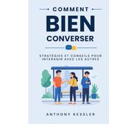 Comment Bien Converser: Stratégies Et Conseils Pour Interagir Avec Les Autres