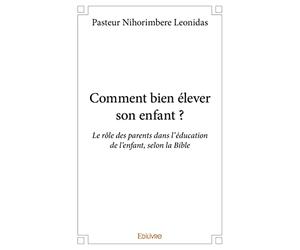 Comment bien élever son enfant ?