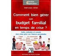 Comment bien gérer son budget familial en temps de crise ? Jean-Louis Michel (Auteur)