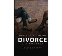 Comment bien gérer son divorce à l’amiable