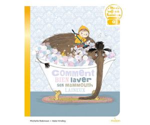 Comment bien laver son mammouth laineux - Michelle Robinson - Milan Eds - broché - Contes et légendes jeunesse