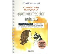 Comment Bien Pratiquer La Communication Animale ? - Manuel Pratique Pour Écouter, Ressentir Et Comprendre Le Langage Énergétique Et Vibratoire Des Animaux