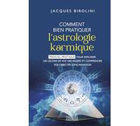 Comment bien pratiquer l'astrologie karmique - Manuel pour explorer les leçons de vos vies passée