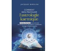 Comment bien pratiquer l'astrologie karmique - Manuel pour explorer les leçons de vos vies passées et comprendre vos objectifs d'inc - Jacques Birolini - Exergue - relié - Guide