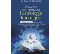 Comment bien pratiquer l'astrologie karmique - Manuel pour explorer les leçons de vos vies passées et comprendre vos objectifs d'inc Jacques Birolini (Auteur)