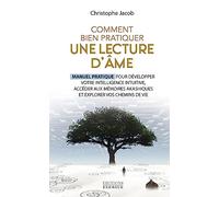 Comment bien pratiquer une lecture d'âme - Manuel pratique pour développer votre intelligence intuit