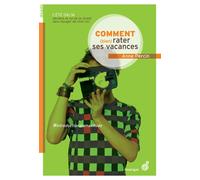 Comment (bien) rater ses vacances - Anne Percin - Rouergue - broché - Roman adolescent dès 13 ans