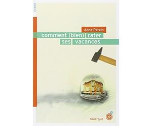 Comment (bien) rater ses vacances de Percin, Anne (2010) Broché