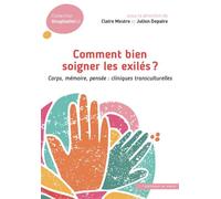 Comment bien soigner les exilés ? Corps, mémoire, pensée : cliniques transculturelles - Julien Depaire - In Press Eds - broché - Guide