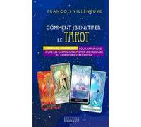 Comment bien tirer le Tarot de Marseille - Manuel Pratique pour apprendre à lire les cartes, interpr François Villeneuve (Auteur)