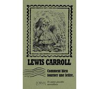 Comment bien tourner une lettre - Et autres procédés merveil - Lewis Carroll - L'orma - broché - Roman