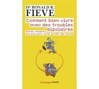 Comment bien vivre avec des troubles bipolaires Ronald R. Fieve (Auteur)