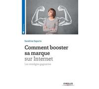Comment booster sa marque sur Internet Les stratégie gagnantes. - SANDRINE SAPORTA - Eyrolles - broché - Etude