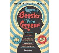 Comment booster votre cerveau: 50 exercices pour le cerveau et le corps : changer son état d'esprit, être plus efficace, développer