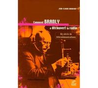 Comment branly a decouvert la radio Un siècle de télécommunications - J.C. Boudenot - Edp Sciences - broché - Essai