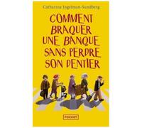 Comment Braquer Une Banque Sans Perdre Son Dentier