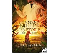 Comment briller comme une étoile Mad Creek , T3 - Eli Easton - MxM Bookmark - broché - Roman
