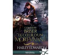 Comment briser le coeur d'un mort-vivant Guide pour nécromancien en herbe, T3 - Hailey Edwards - MxM Bookmark - broché - Roman