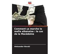 Comment ça marche la mafia albanaise : le cas de la Macédoine