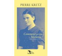 Comment ça va Màmma ? Lettre tardive à ma mère - Pierre Kretz - La Nuee Bleue - broché - Roman