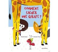 Comment cacher une girafe ? Shakti Staal (Auteur), Nicolas Trève (Illustration)