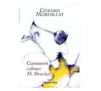 Comment calmer M. Bracke - Gérard Mordillat - Calmann-Levy - broché - Roman