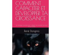 COMMENT CAPACITER ET DEVELOPPER TA CROISSANCE: Les stratégies concrètes pour multiplier ton potentiel, ton temps et tes résultats