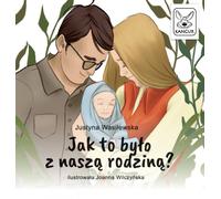 Comment cela s'est-il passé pour notre famille ? - Justyna Wasilewska (Für Kinder, Für die Jüngsten auf Polnisch)