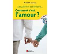 Comment c'est l'amour ? Sexualité et sentiments, amitiés, attirance, amour... réponses aux questions des 15-20 ans (1CD audi - Henri Joyeux - Rocher Eds Du - broché - Etude
