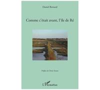 Daniel Bernard – Comment c'était avant, l'île de Ré – Monographie – Broché