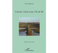 Daniel Bernard – Comment c'était avant, l'île de Ré – Monographie – Broché