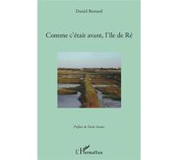 Daniel Bernard – Comment c'était avant, l'île de Ré – Monographie – Broché