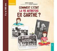 Comment c'était la vie autrefois en Sarthe ? - Serge Bertin - Nouvelles Editions Sutton - broché - Document jeunesse