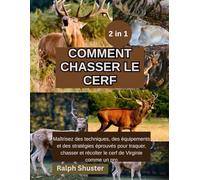 COMMENT CHASSER UN CERF: Techniques et Secrets pour Maîtriser l’Art de la Chasse au Cerf