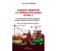 Comment Combattre Le Chômage Des Jeunes Au Mali ? - Le Foisonnement Des Tracteurs Et Des Usines Comme Tremplin !