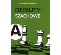 Comment commencer une partie d'échecs. Partie a : Débuts libres - Mirosława Litmanowicz