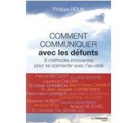 Comment communiquer avec les défunts Philippe Roux (Auteur)