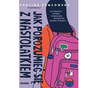 Comment communiquer avec votre adolescent. - Paulina Pawłowska (Buch auf Polnisch)