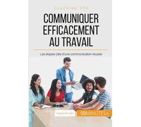 Comment Communiquer Efficacement Au Travail ? - Le B.A.-Ba De La Communication En Entreprise