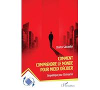 Comment comprendre le monde pour mieux décider: Géopolitique pour l’Entreprise