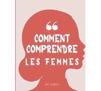 Comment comprendre les femmes: Je n'ai aucune idée