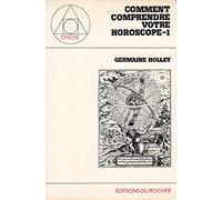 Comment comprendre votre horoscope tome 1