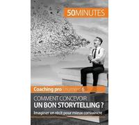 Comment Concevoir Un Bon Storytelling ? - Imaginer Un Récit Pour Mieux Convaincre